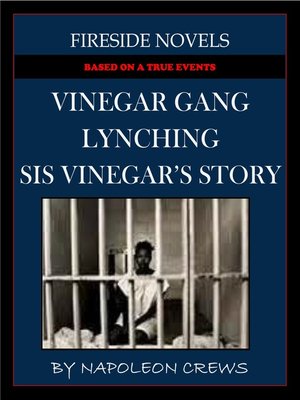 cover image of Vinegar Gang Lynching--Sis Vinegar's Story (Based On True Events)
